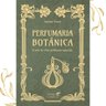 01 livro perfumaria botanica para o perfumista